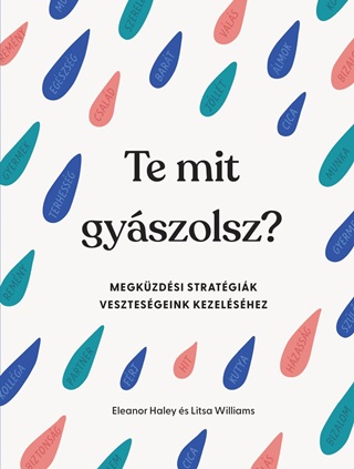 Eleanor - Williams Haley - Te Mit Gyszolsz? - Megkzdsi Stratgik Vesztesgeink Kezelshez