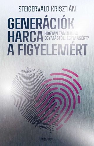 Steigervald Krisztin - Genercik Harca A Figyelemrt - nnepi, Limitlt Kiads