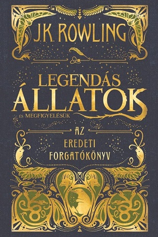 J.K. Rowling - Legends llatok s Megfigyelsk - Az Eredeti Forgatknyv