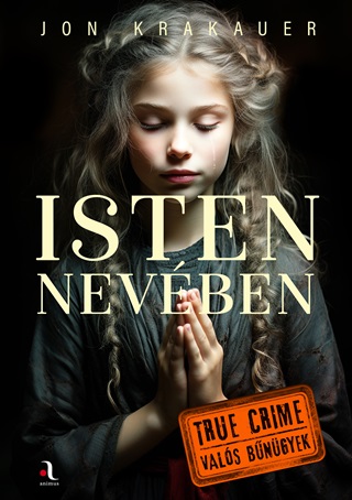 Jon Krakauer - Isten Nevben - True Crime Vals Bngyek