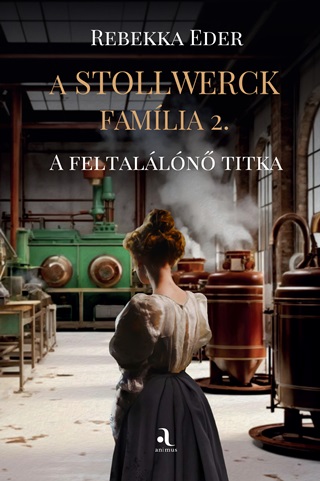 Rebekka Eder - A Stollwerck Famlia 2. - A Feltalln Titka