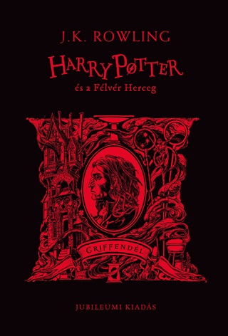 J.K. Rowling - Harry Potter s A Flvr Herceg - Griffendles Kiads