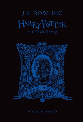 J.K. Rowling - Harry Potter s A Flvr Herceg - Hollhtas Kiads
