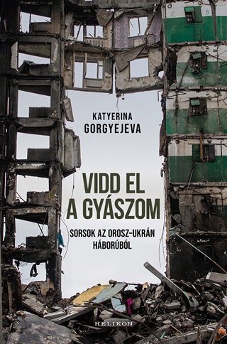 Vidd El A Gyszom - Sorsok Az Orosz-Ukrn Hborbl