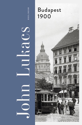 John Lukacs - Budapest 1900