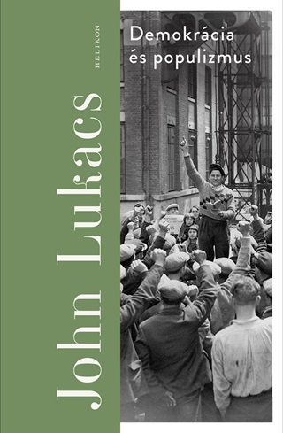 John Lukacs - Demokrcia s Populizmus
