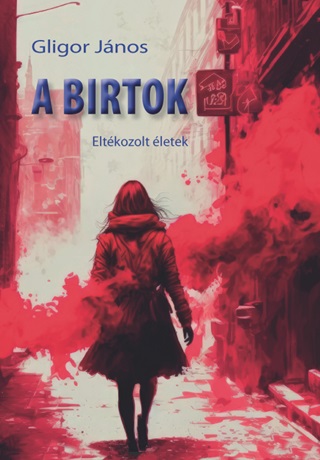 Gligor Jnos - A Birtok - Eltkozolt letek