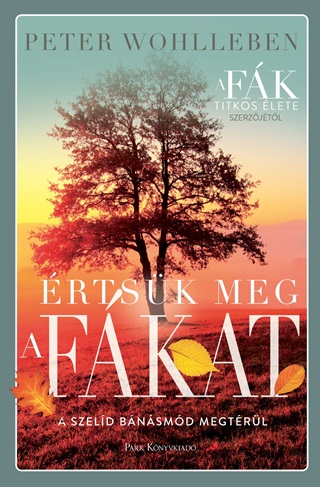 Peter Wohlleben - rtsk Meg A Fkat