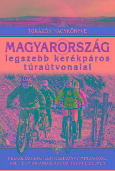 - - Magyarorszg Legszebb Kerkpros Tratvonalai - Trzk Nagyknyve