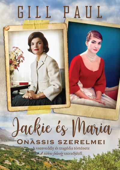Gill Paul - Jackie s Maria - Onassis Szerelmei