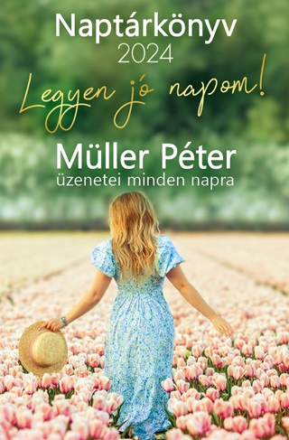 Legyen J Napom! - Mller Pter zenetei Minden Napra  Naptrknyv 2024