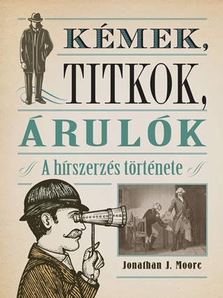 Jonathan J. Moore - Kmek, Titkok, rulk - A Hrszerzs Trtnete