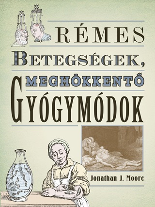 Jonathan J. Moore - Rmes Betegsgek, Meghkkent Gygymdok