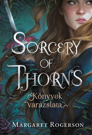 Margaret Rogerson - Sorcery Of Thorns - Knyvek Varzslata