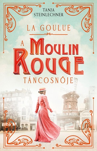 La Goulue - A Moulin Rouge Tncosnje