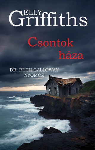 Elly Griffiths - Csontok Hza - Dr Ruth Galloway Nyomoz 4.