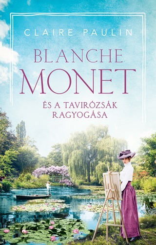 Claire Paulin - Blanche Monet s A Tavirzsk Ragyogsa