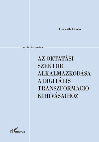 Horvth Lszl - Az Oktatsi Szektor Alkalmazkodsa A Digitlis Transzformci Kihvsaihoz