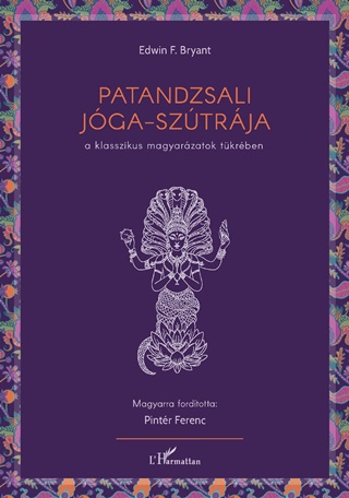 Edwin F. Bryant - Patandzsali Jga-Sztrja - A Klasszikus Magyarzatok Tkrben