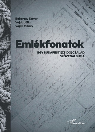 Babarczy Eszter-Vajda Jlia-Vajda Mihly - Emlkfonatok - Egy Budapesti (Zsid) Csald Szvegalbuma