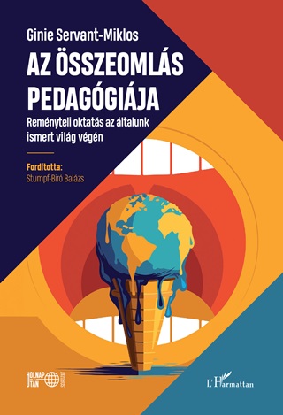 Ginie Servant-Miklos - Az sszeomls Pedaggija - Remnyteli Oktats Az ltalunk Ismert Vilg Vgn