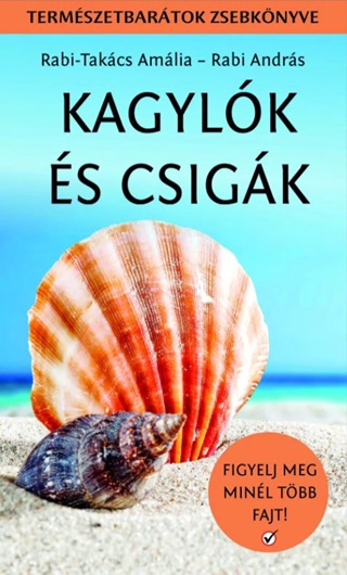 Rabi-Takcs Amlia - Rabi Andrs - Kagylk s Csigk - Termszetbartok Zsebknyve