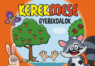 - - Kerekmese - Gyerekdalok