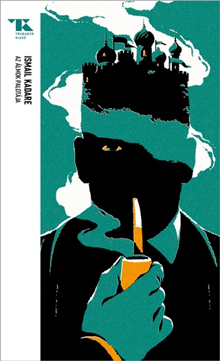Ismail Kadare - Az lmok Palotja - Trubadr Zsebknyvek 80.