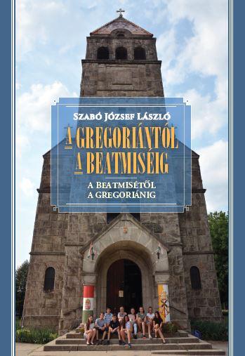 Szab Jzsef Lszl - A Gregorintl A Beatmisig - A Beatmistl A Gregorinig