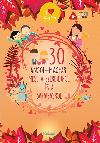 Szerk:Lengyel Orsolya[Szerk.] - 30 Angol-Magyar Mese A Szeretetrl s A Bartsgrl