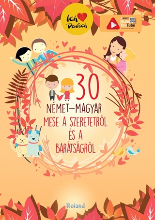 Szerk:Lengyel Orsolya[Szerk.] - 30 Nmet-Magyar Mese A Szeretetrl s A Bartsgrl