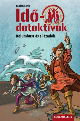 Fabian Lenk - Kolumbusz s A Lzadk (Iddetektvek 26.) 2. Kiads