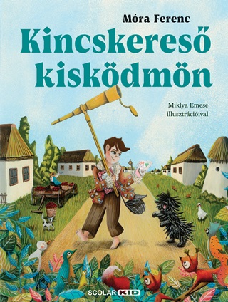 Mra Ferenc - Kincskeres Kiskdmn (Miklya Emese Illusztrciival)