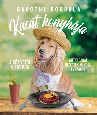 Barthy Borbla - Kacat Konyhja - A Fzttl A Barf-Ig - Kutyabart Receptek Minden vszakra