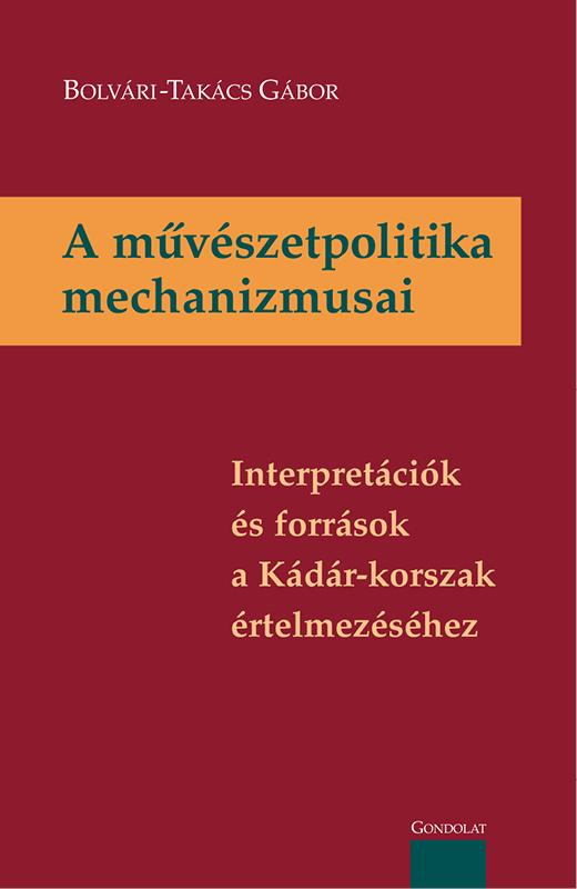 Bolvri-Takcs Gbor - A Mvszetpolitika Mechanizmusai