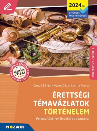 Kozma Gza Csusz Sndor - rettsgi Tmavzlatok - Trtnelem (2024-Tl rv. Kvetelmnyek) - Kzpszint (