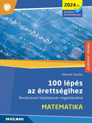 100 Lps Az rettsgihez - Matematika (2024-Tl rv. Kvetelmnyek) (Ms-3328u)
