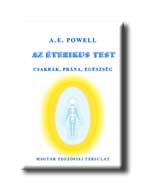 A.E. Powell - Az terikus Test - Csakrk, Prna, Egszsg