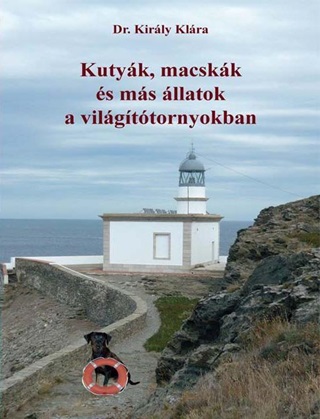 Kirly Klra Dr. - Kutyk, Macskk s Ms llatok A Vilgttornyokban