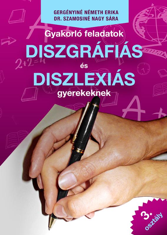 Gergnyin Nmeth Erika - Dr. Szamosin - Gyakorl Feladatok Diszgrfis s Diszlexis Gyerekeknek 3. Osztly