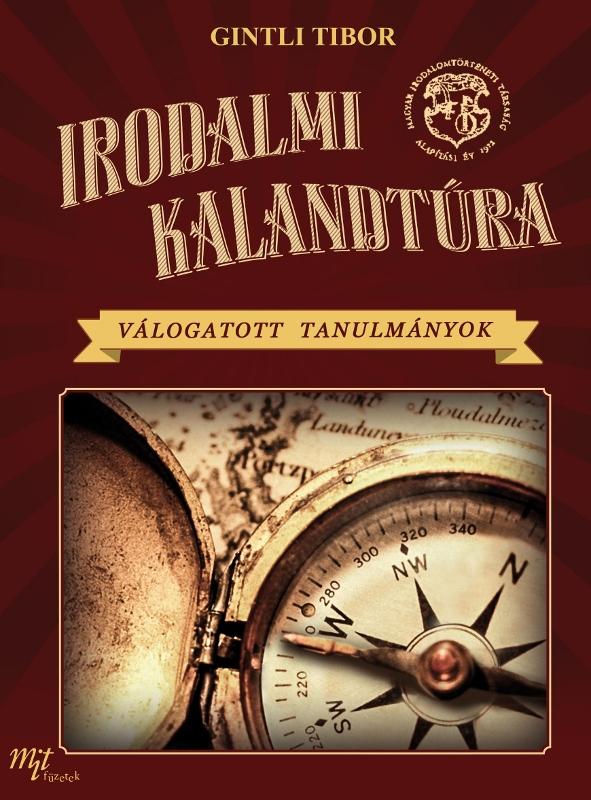 Gintli Tibor - Irodalmi Kalandtra - Vlogatott Tanulmnyok