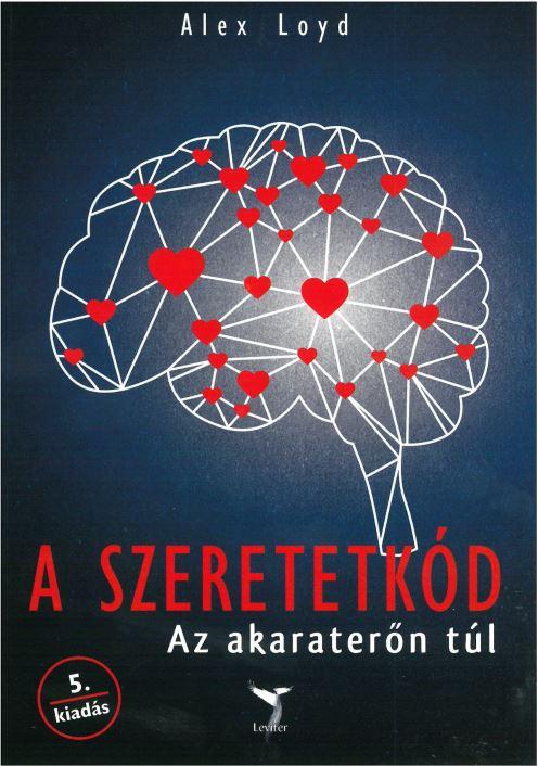 Alex Loyd - A Szeretetkd - Az Akaratern Tl 8.Kiads