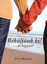 Ft Rbert - Bkljnk Ki! - ...De Hogyan?