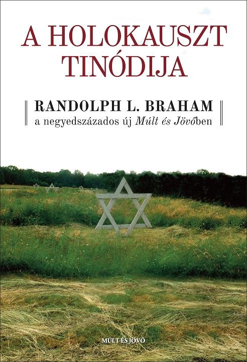 L. Randolph Braham - A Holokauszt Tindija