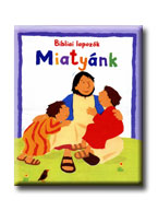 Lois Rock - Miatynk - Bibliai Lapozk -