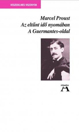 Marcel Proust - Az Eltnt Id Nyomban Iii.  - A Guermantes-Oldal