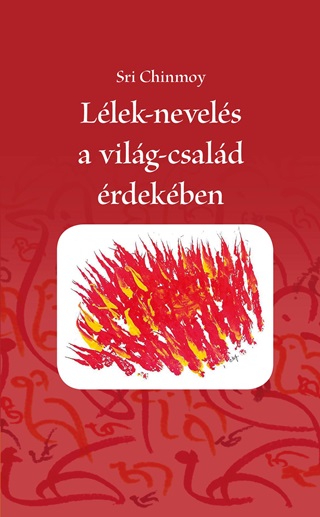 Sri Chinmoy - Llek-Nevels A Vilg-Csald rdekben