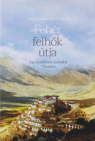 Lma Anagarika Govinda - Fehr Felhk tja - Egy Buddhista Zarndok Tibetben