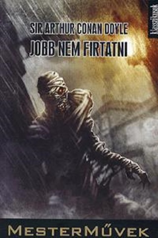 Sir Arthur Conan Doyle - Jobb Nem Firtatni