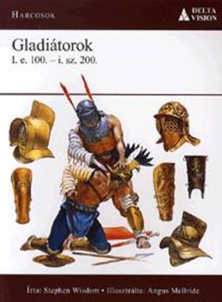 Stephen Wisdom - Gladitorok I.E. 100.- I.Sz. 200.